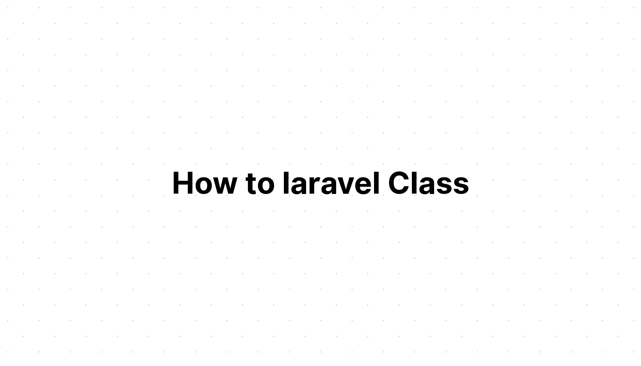 Làm thế nào để laravel Lớp 